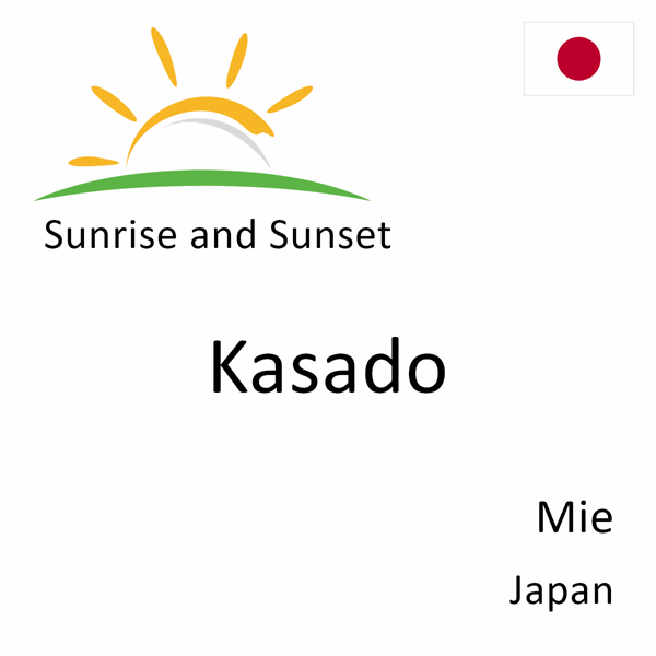 Sunrise and sunset times for Kasado, Mie, Japan