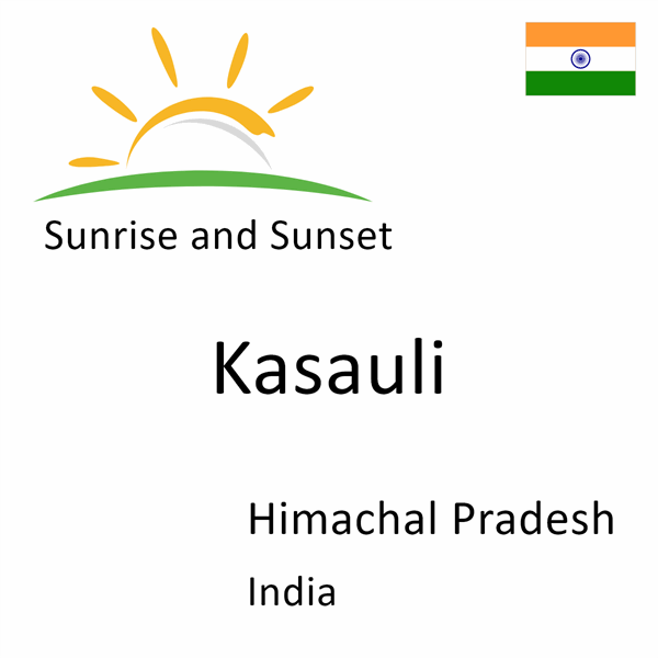 Sunrise and sunset times for Kasauli, Himachal Pradesh, India