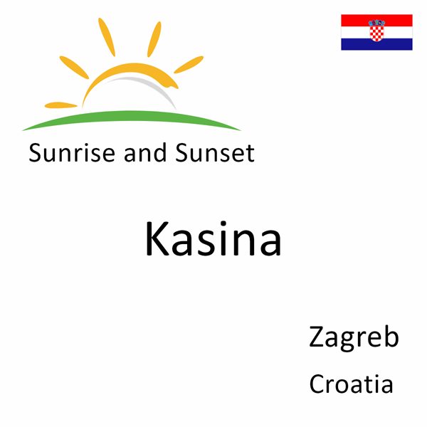 Sunrise and sunset times for Kasina, Zagreb, Croatia