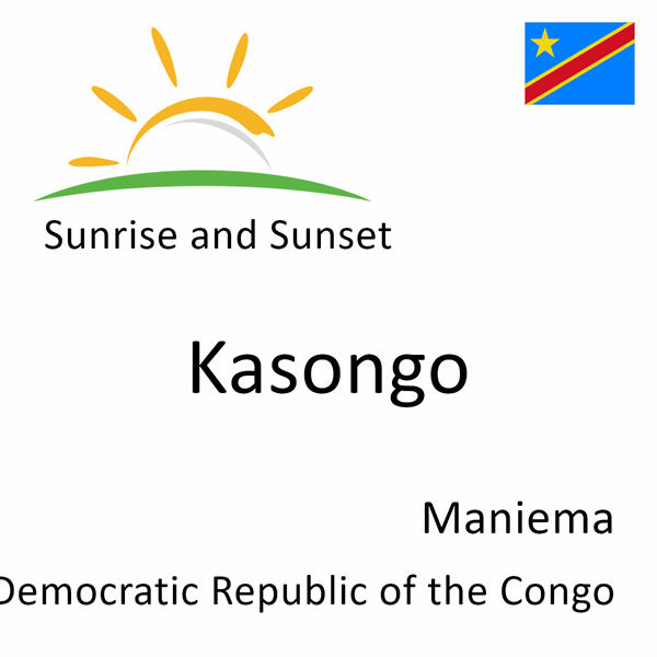 Sunrise and sunset times for Kasongo, Maniema, Democratic Republic of the Congo