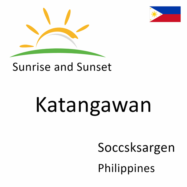 Sunrise and sunset times for Katangawan, Soccsksargen, Philippines