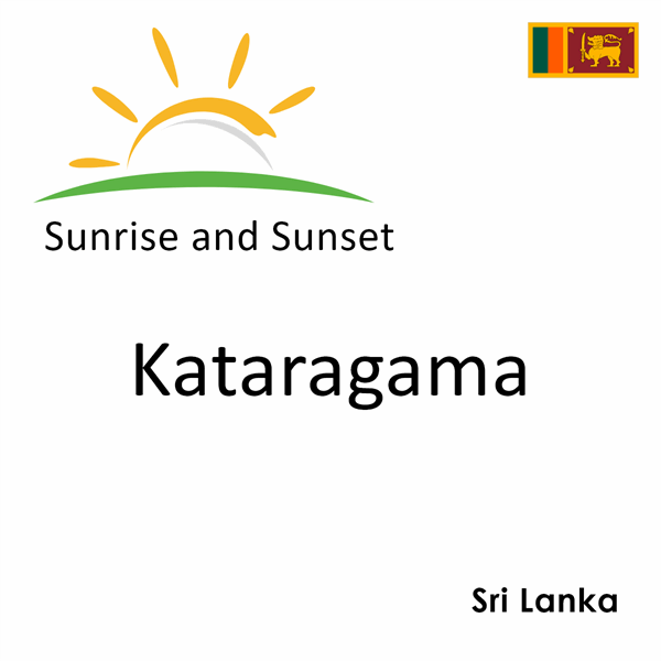 Sunrise and sunset times for Kataragama, Sri Lanka