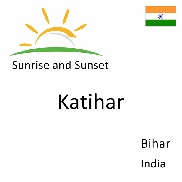 Sunrise and sunset times for Katihar, Bihar, India