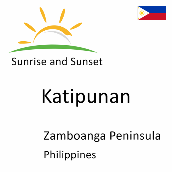 Sunrise and sunset times for Katipunan, Zamboanga Peninsula, Philippines