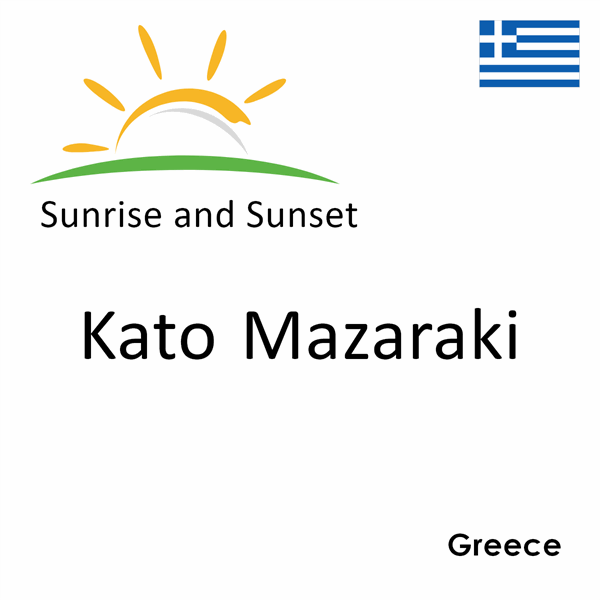 Sunrise and sunset times for Kato Mazaraki, Greece