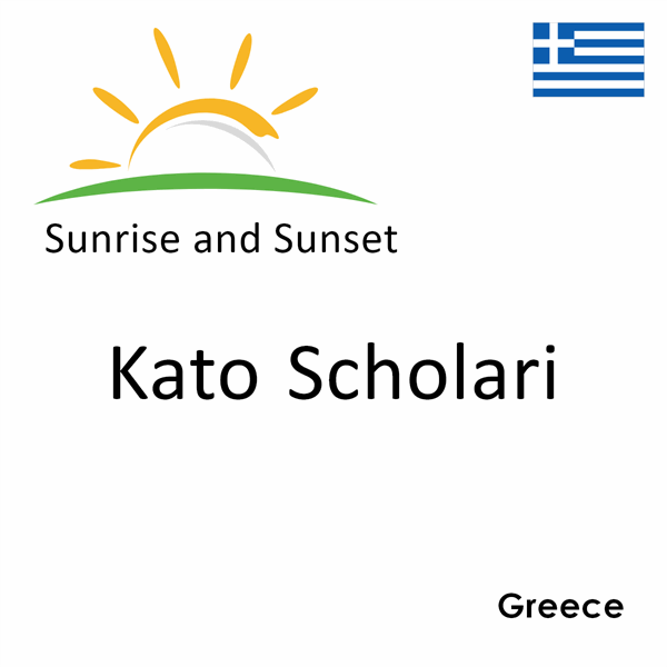 Sunrise and sunset times for Kato Scholari, Greece