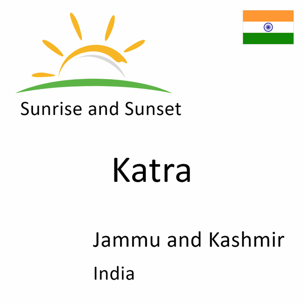 Sunrise and sunset times for Katra, Jammu and Kashmir, India
