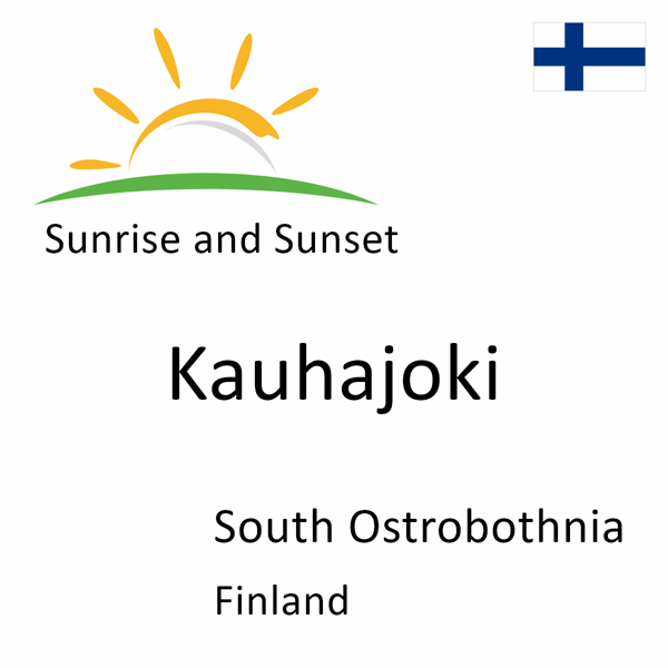 Sunrise and sunset times for Kauhajoki, South Ostrobothnia, Finland