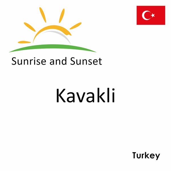 Sunrise and sunset times for Kavakli, Turkey