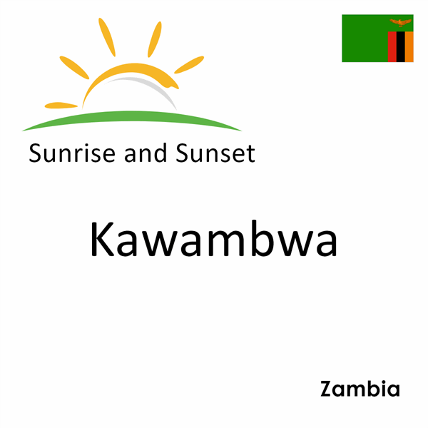Sunrise and sunset times for Kawambwa, Zambia