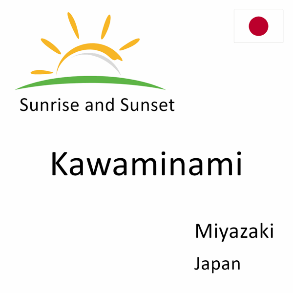 Sunrise and sunset times for Kawaminami, Miyazaki, Japan