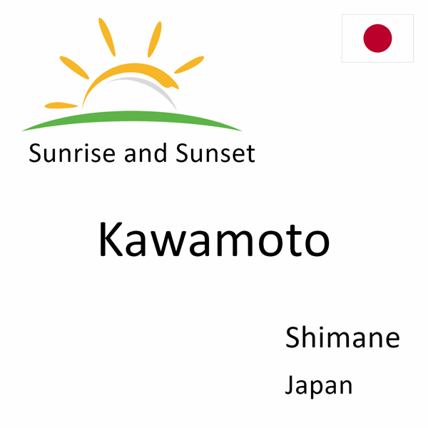Sunrise and sunset times for Kawamoto, Shimane, Japan