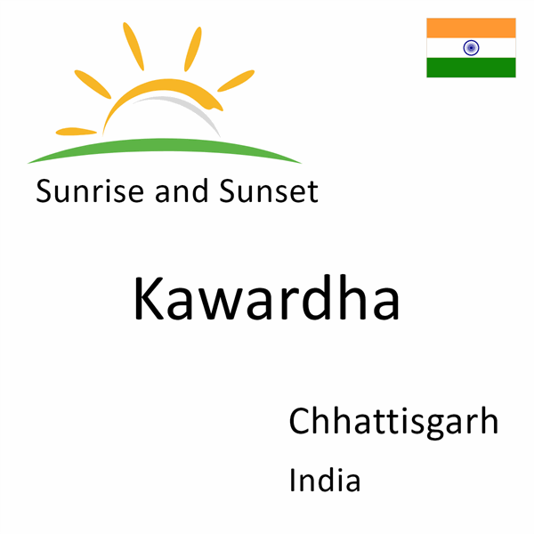 Sunrise and sunset times for Kawardha, Chhattisgarh, India