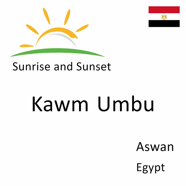 Sunrise and sunset times for Kawm Umbu, Aswan, Egypt