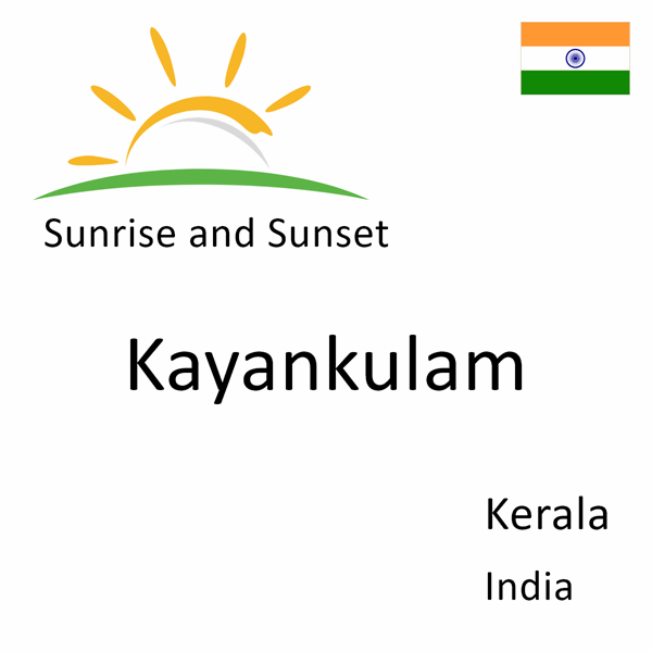 Sunrise and sunset times for Kayankulam, Kerala, India