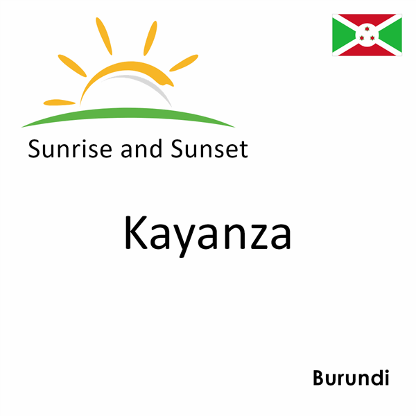 Sunrise and sunset times for Kayanza, Burundi