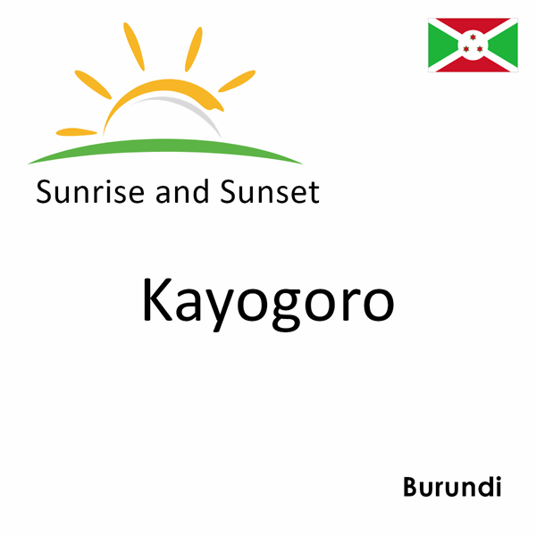 Sunrise and sunset times for Kayogoro, Burundi