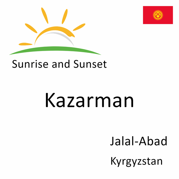 Sunrise and sunset times for Kazarman, Jalal-Abad, Kyrgyzstan
