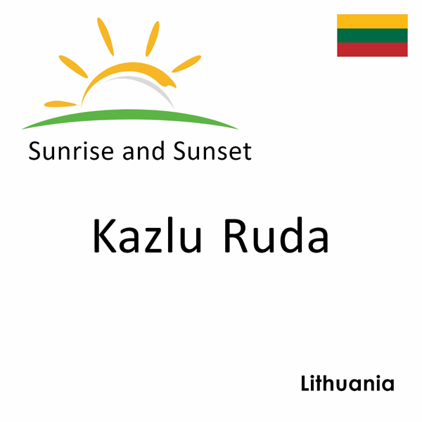 Sunrise and sunset times for Kazlu Ruda, Lithuania