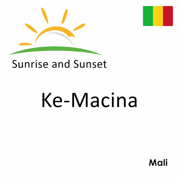 Sunrise and sunset times for Ke-Macina, Mali