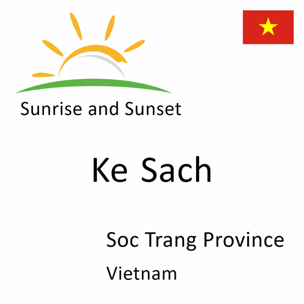 Sunrise and sunset times for Ke Sach, Soc Trang Province, Vietnam