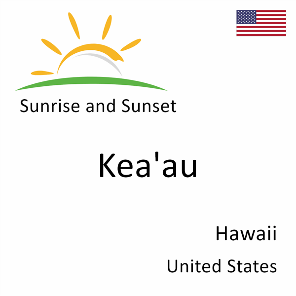 Sunrise and sunset times for Kea'au, Hawaii, United States