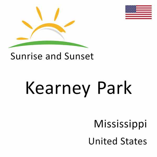 Sunrise and sunset times for Kearney Park, Mississippi, United States