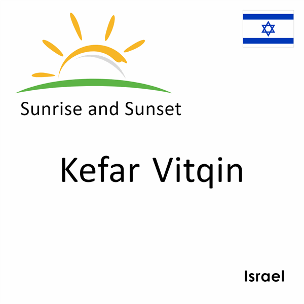 Sunrise and sunset times for Kefar Vitqin, Israel