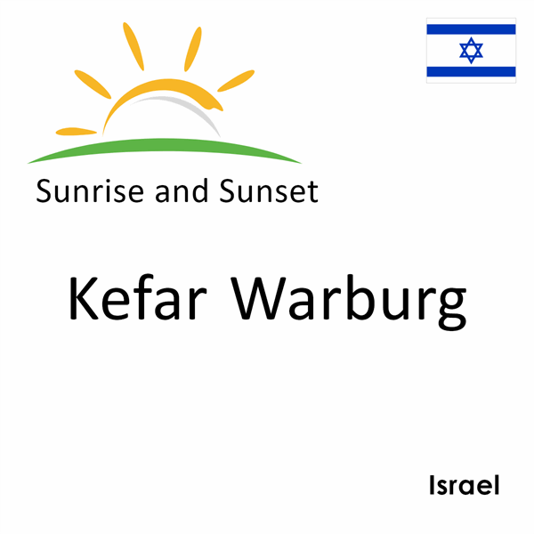 Sunrise and sunset times for Kefar Warburg, Israel