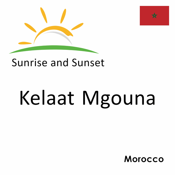 Sunrise and sunset times for Kelaat Mgouna, Morocco