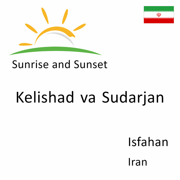 Sunrise and sunset times for Kelishad va Sudarjan, Isfahan, Iran