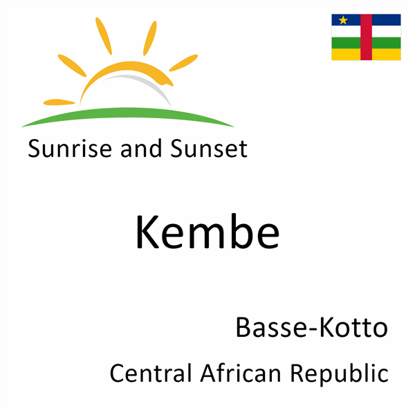 Sunrise and sunset times for Kembe, Basse-Kotto, Central African Republic