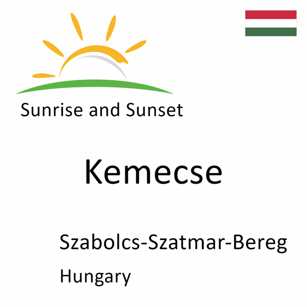 Sunrise and sunset times for Kemecse, Szabolcs-Szatmar-Bereg, Hungary