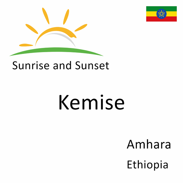 Sunrise and sunset times for Kemise, Amhara, Ethiopia