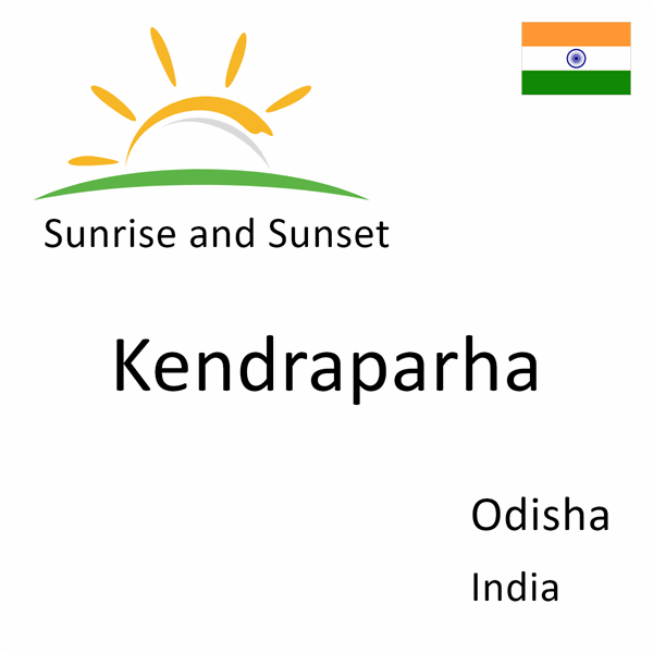 Sunrise and sunset times for Kendraparha, Odisha, India