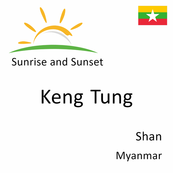 Sunrise and sunset times for Keng Tung, Shan, Myanmar