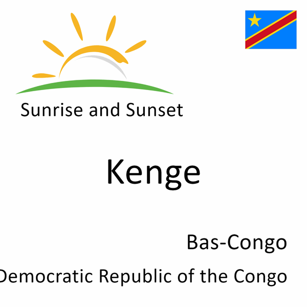 Sunrise and sunset times for Kenge, Bas-Congo, Democratic Republic of the Congo