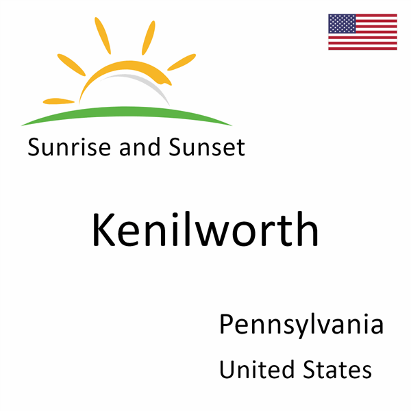 Sunrise and sunset times for Kenilworth, Pennsylvania, United States