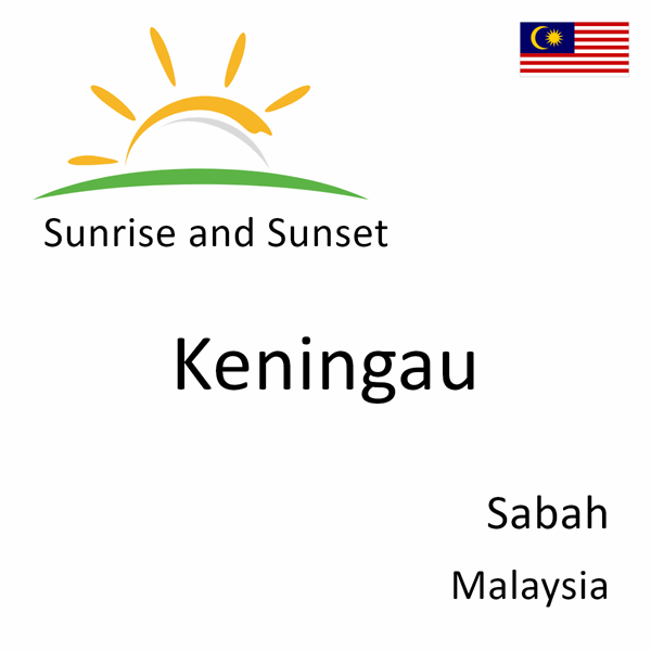 Sunrise and sunset times for Keningau, Sabah, Malaysia