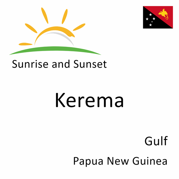 Sunrise and sunset times for Kerema, Gulf, Papua New Guinea