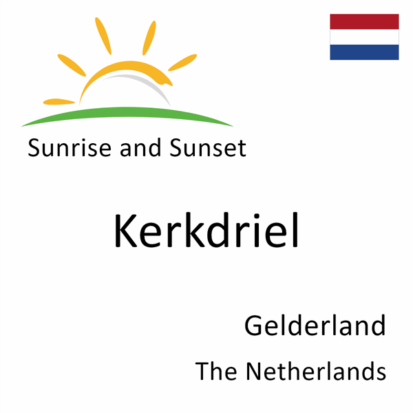 Sunrise and sunset times for Kerkdriel, Gelderland, The Netherlands