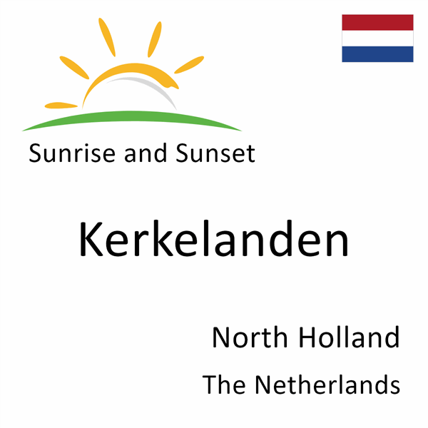 Sunrise and sunset times for Kerkelanden, North Holland, The Netherlands