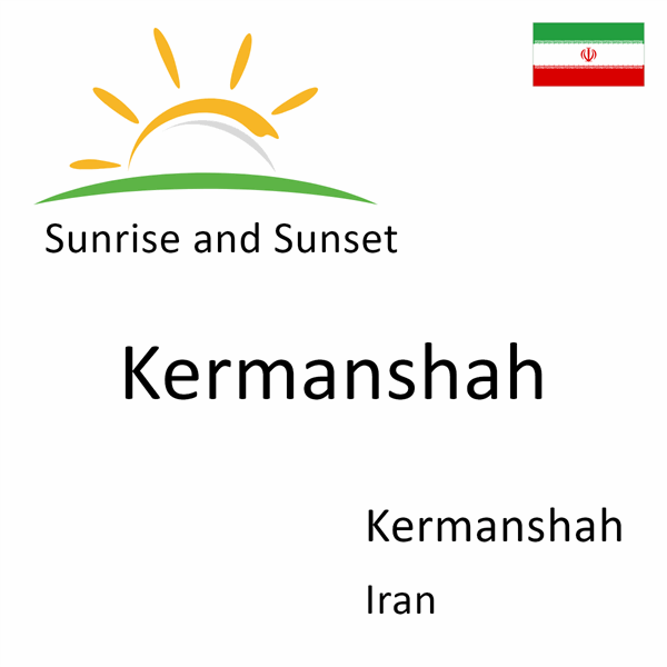 Sunrise and sunset times for Kermanshah, Kermanshah, Iran