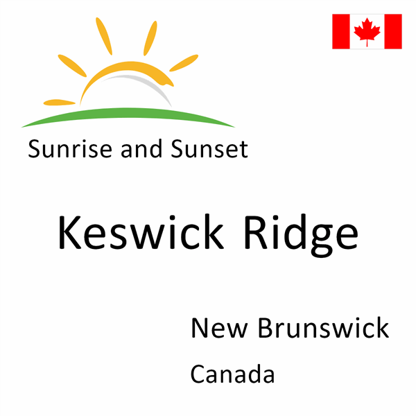 Sunrise and sunset times for Keswick Ridge, New Brunswick, Canada