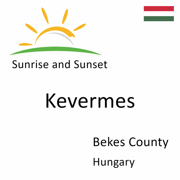 Sunrise and sunset times for Kevermes, Bekes County, Hungary