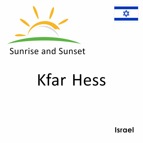 Sunrise and sunset times for Kfar Hess, Israel