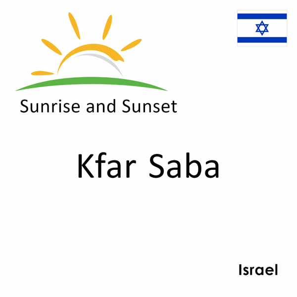 Sunrise and sunset times for Kfar Saba, Israel