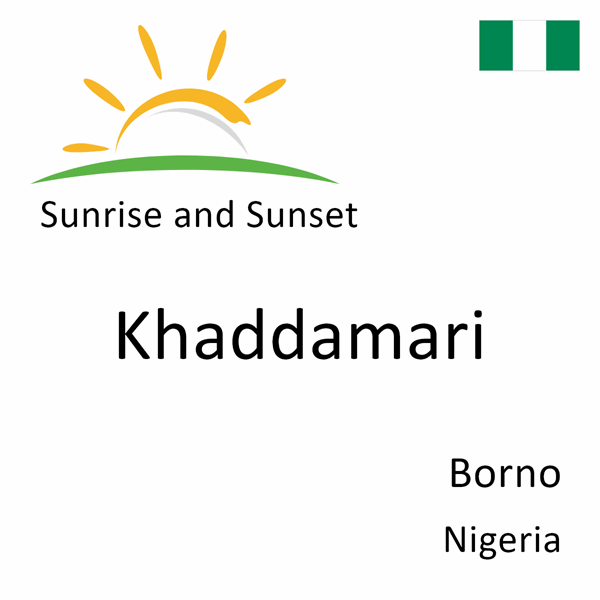 Sunrise and sunset times for Khaddamari, Borno, Nigeria