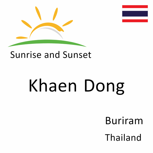 Sunrise and sunset times for Khaen Dong, Buriram, Thailand