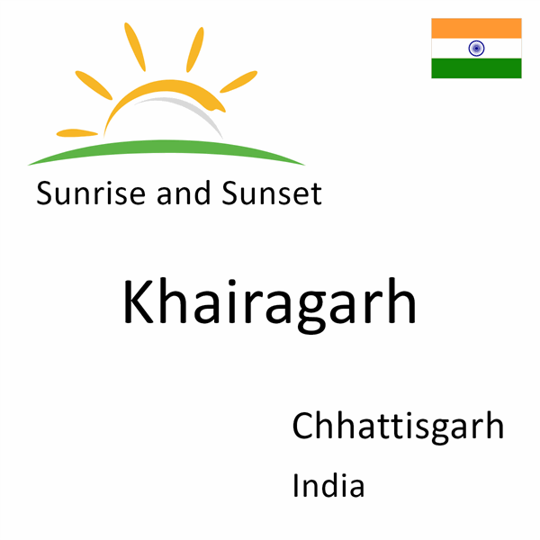 Sunrise and sunset times for Khairagarh, Chhattisgarh, India